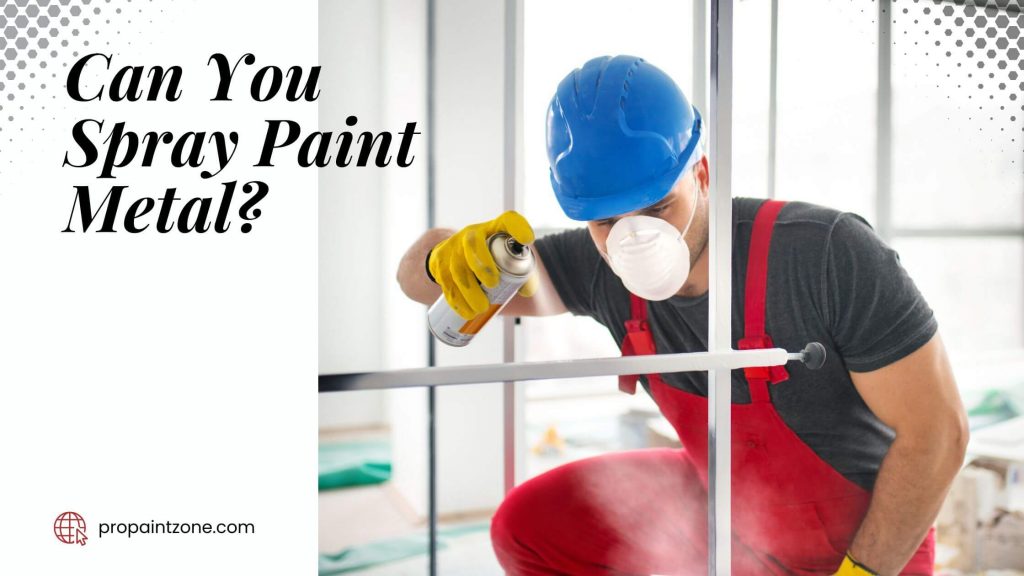 Can You Spray Paint Metal