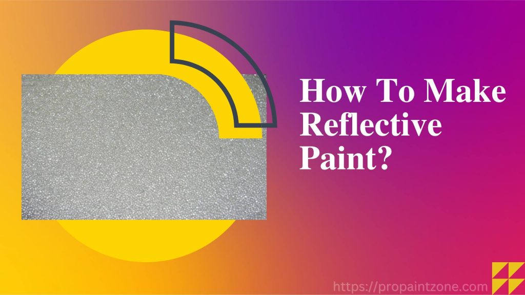 How To Make Reflective Paint